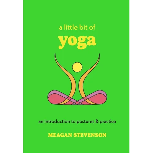 A Little Bit of Yoga: An Introduction to Postures & Practice - Hardcover